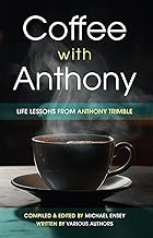 Coffee With Anthony- Life Lessons From Anthony Trimble