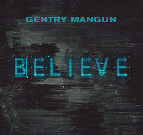 Believe by Gentry Mangun