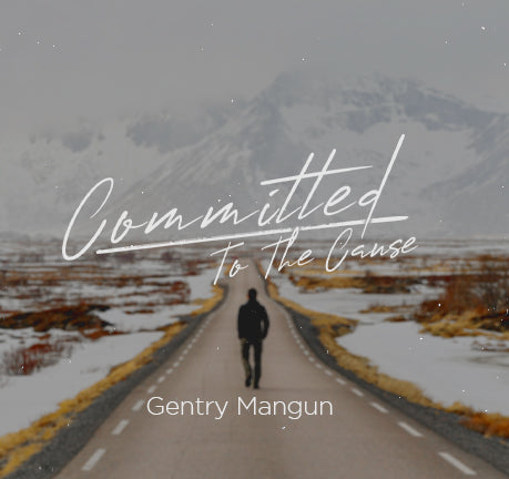 Committed To The Cause by Gentry Mangun