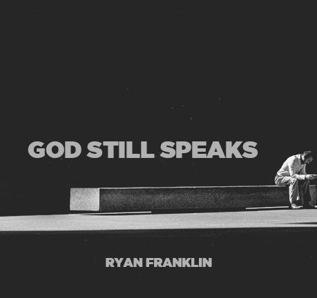 God Still Speaks by Ryan Franklin