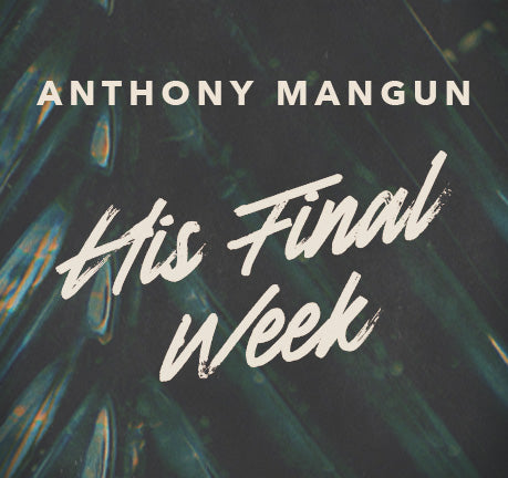 His Final Week by Anthony Mangun