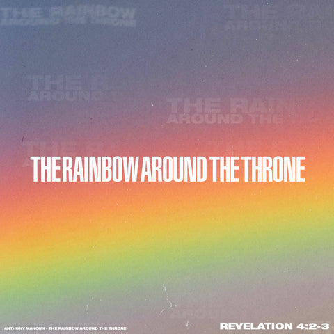 The Rainbow Around The Throne by Anthony Mangun