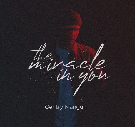 The Miracle In You by Gentry Mangun