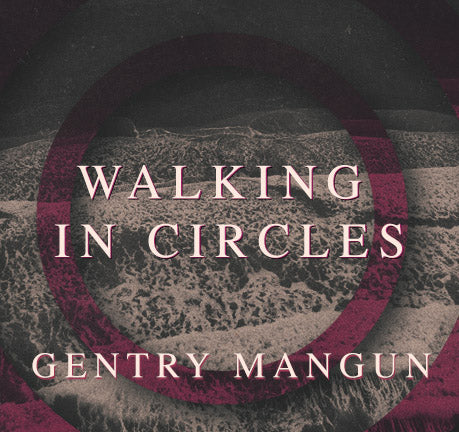Walking In Circles by Gentry Mangun