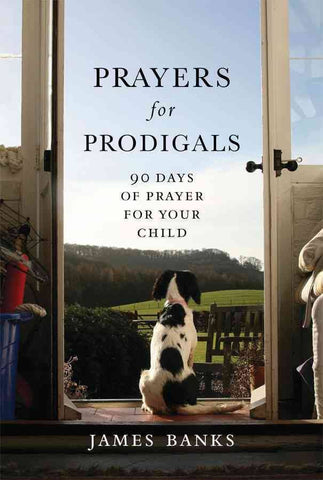 Prayers For Prodigals by James Banks