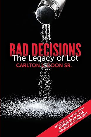 Bad Decisions- The Legacy Of Lot by Carlton Coon, SR