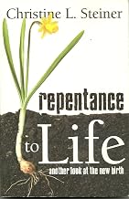 repentance to LIFE- Christine L. Steiner