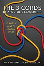 The 3 Cords of Apostolic Leadership by Amy & Chris Olson