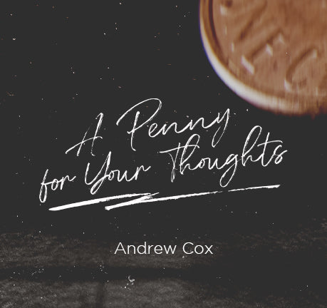 A Penny For Your Thoughts by Andrew Cox