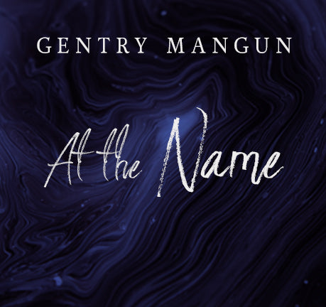 At The Name by Gentry Mangun