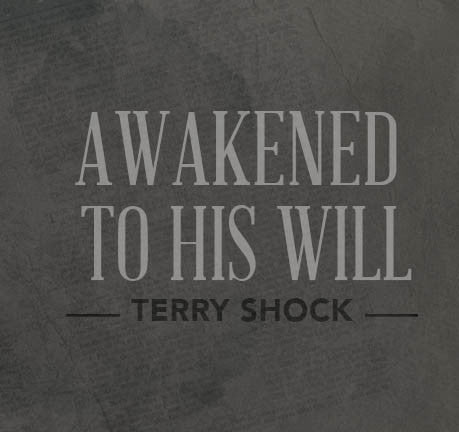 Awakened To His Will by Terry Shock