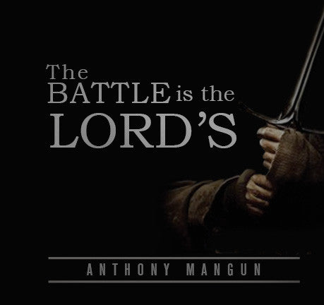 The Battle Is The Lord's by Anthony Mangun