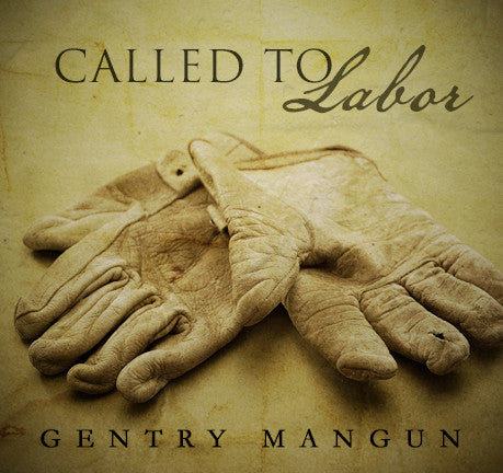 Called to Labor by Gentry Mangun