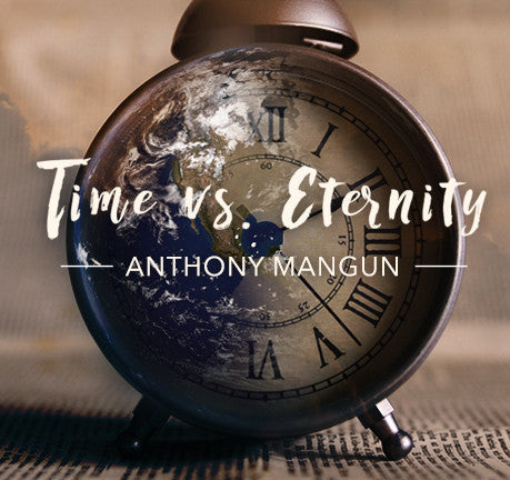Time Vs. Eternity by Anthony Mangun