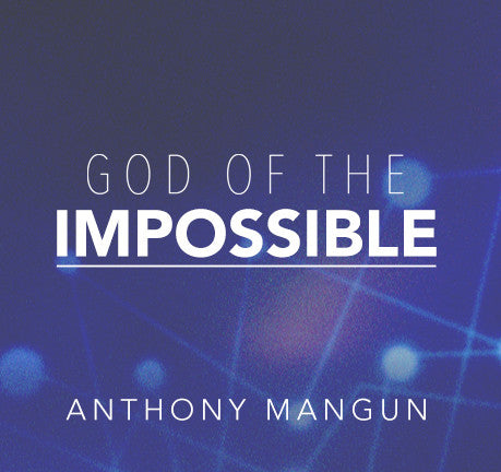 God Of The Impossible by Anthony Mangun