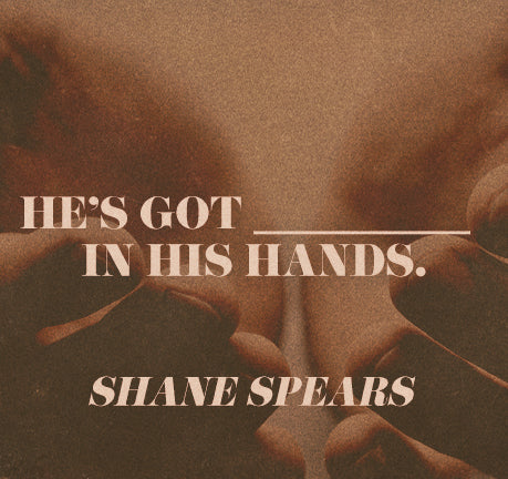 He's Got _____ In His Hands by Shane Spears