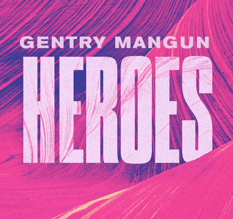 Heroes by Gentry Mangun