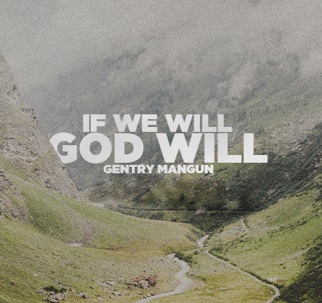 If We Will, God Will by Gentry Mangun