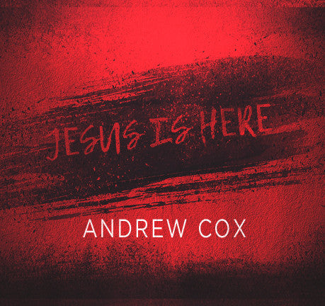 Jesus Is Here by Andrew Cox