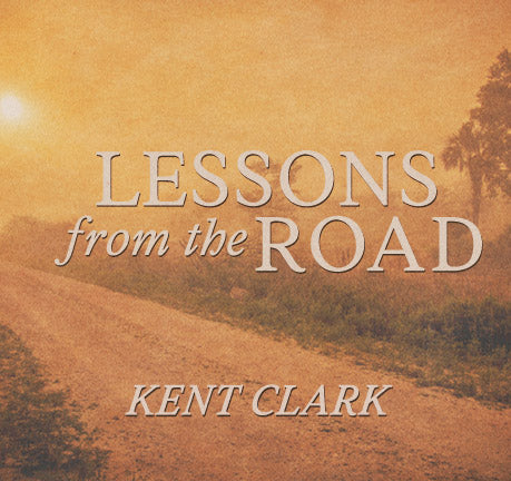 Lessons From The Road by Kent Clark