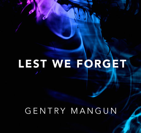 Lest We Forget by Gentry Mangun