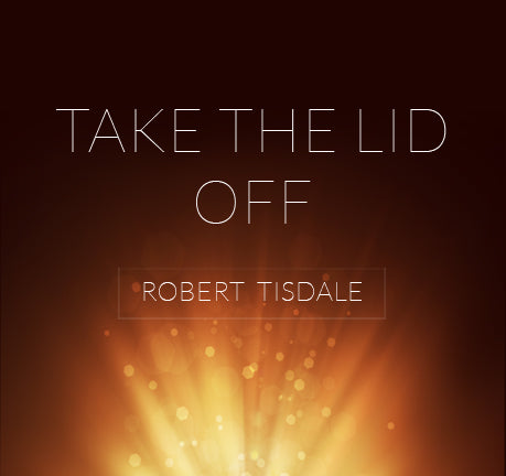 Prayer, Praise & Worship - Take The Lid Off by Robert Tisdale