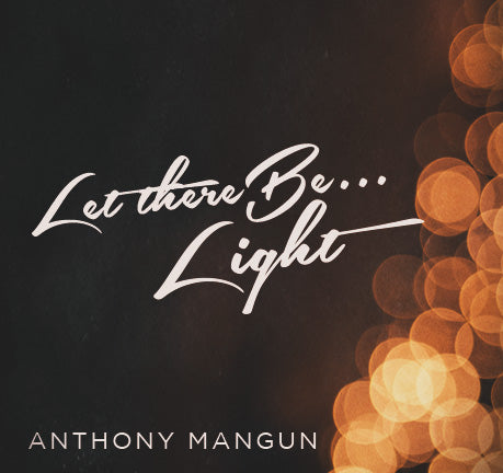 Let There Be Light by Anthony Mangun