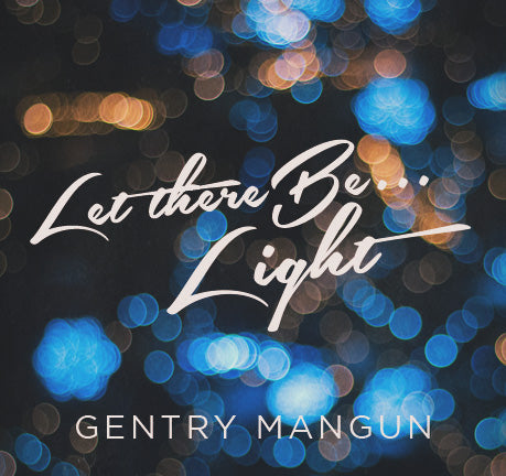 Let There Be Light (Hope) by Gentry Mangun