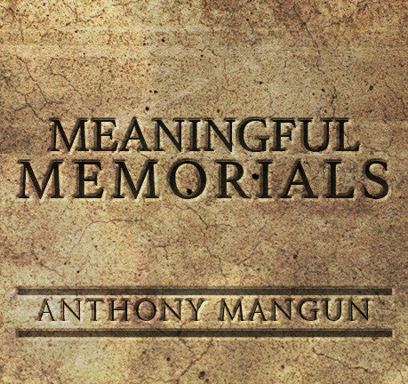 Meaningful Memorials by Anthony Mangun