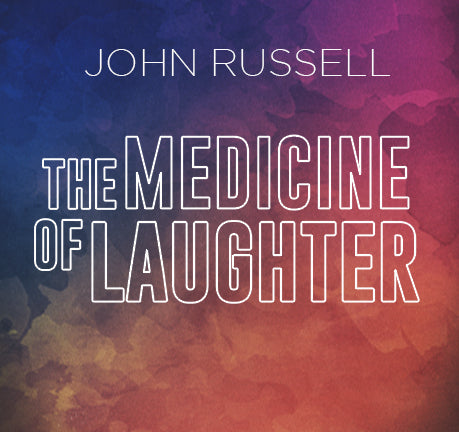The Medicine Of Laughter by John Russell