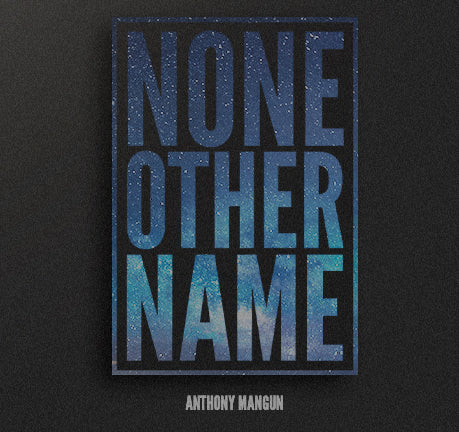 No Other Name by Anthony Mangun