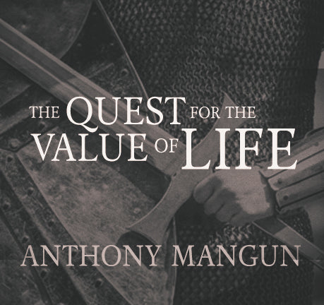 The Quest For The Value Of Life by Anthony Mangun