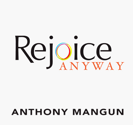 Rejoice Anyway by Anthony Mangun