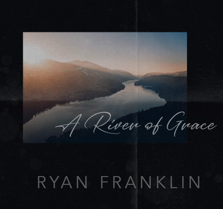 The River of Grace by Ryan Franklin