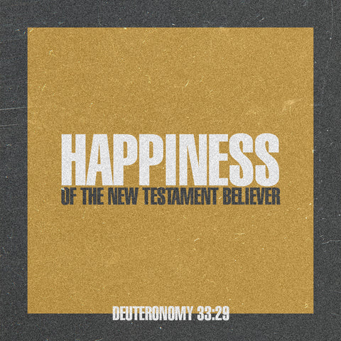Happiness Of The New Testament Believer by Anthony Mangun