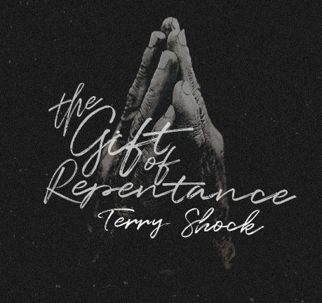 The Gift Of Repentance by Terry Shock