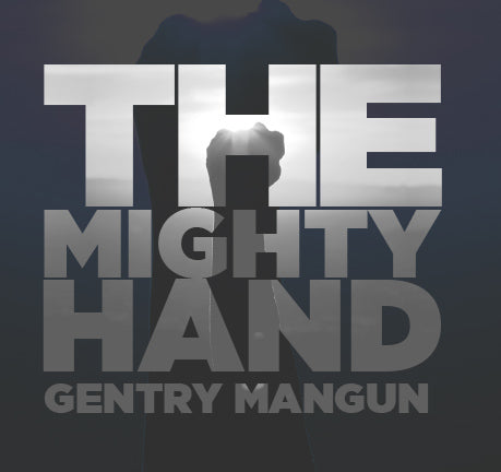 The Mighty Hand by Gentry Mangun