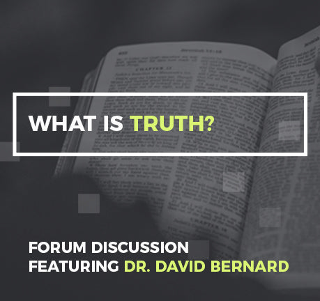 What Is Truth? by Dr. David Bernard