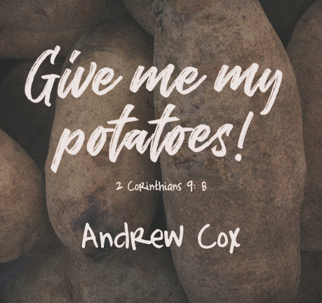 Give Me My Potatoes! by Andrew Cox