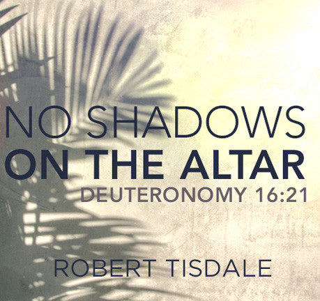 No Shadow On The Altar by Robert Tisdale